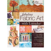 Fabulous Fabric Art  With Lutradur - Lesley Riley