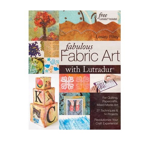 Fabulous Fabric Art  With Lutradur - Lesley Riley